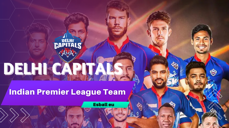 IPL Delhi Capitals Team: The Rising Force Of Indian Cricket