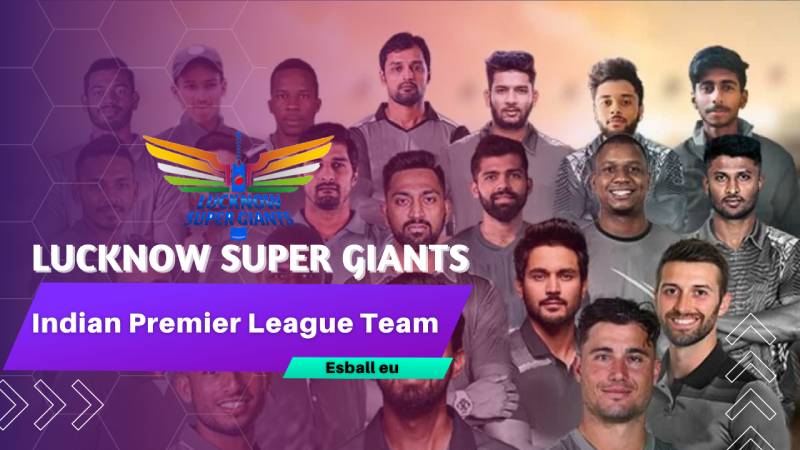 IPL Lucknow Super Giants Team: All Fans Need to Know
