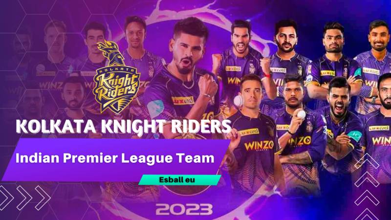 IPL Kolkata Knight Riders Team: A Legacy Of Success And Struggle