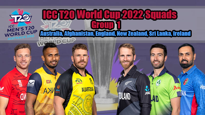 T20 World Cup 2022 Squads : Group 1 - Australia, Afghanistan, England, New Zealand, Sri Lanka, Ireland