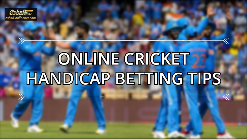 What is Handicap in Betting, Online Cricket Betting Tips