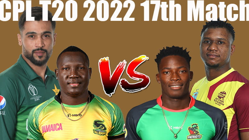 CPL T20 2022 17th Match Jamaica Tallawahs Vs St Kitts & Nevis Patriots Match Prediction: St Kitts And Nevis Patriots Are The Defending Champions CPL T20 2022 17th Match Jamaica Tallawahs Vs St Kitts & Nevis Patriots Match Prediction: St Kitts And Nevis Patriots Are The Defending Champions