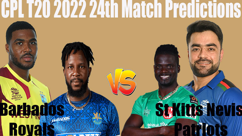 CPL T20 2022 24th Match Barbados Royals Vs St Kitts Nevis Patriots Match Predictions