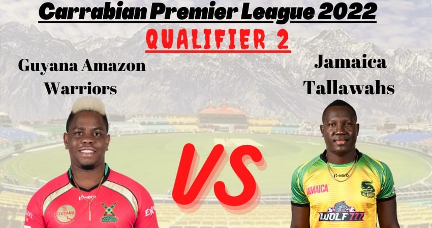 CPL T20 2022 Qualifier 2 Match Jamaica Tallawahs Vs Guyana Amazon Warriors Key Players