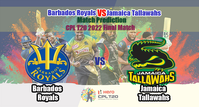 CPL T20 2022 Final Match Barbados Royals Vs Jamaica Tallawahs Match Predictions
