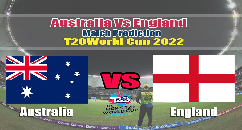 T20 World Cup 2022 Super 12 Australia Vs England Match Prediction