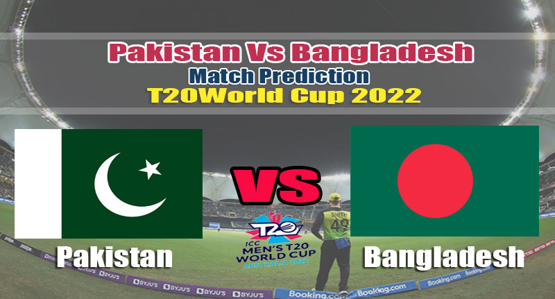 T20 World Cup 2022 Super 12 Pakistan Vs Bangladesh Match Prediction