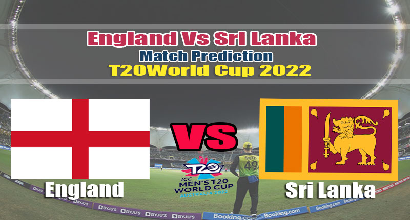 T20 World Cup 2022 Super 12 England Vs Sri Lanka Match Prediction