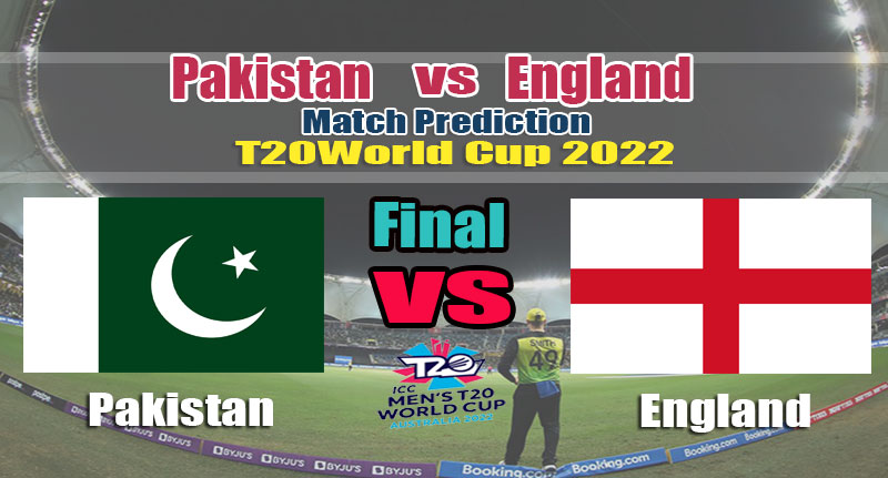 T20 World Cup 2022 Final Pakistan Vs England Match Prediction