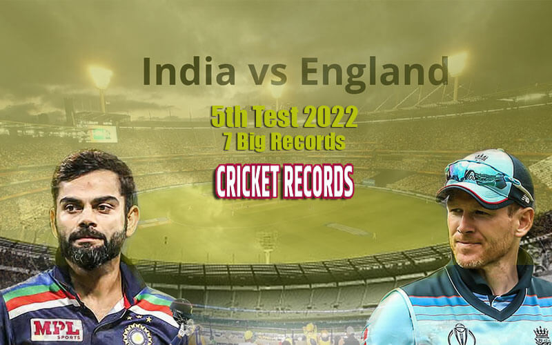 7 Big Records Broken During The 5th Test Of India Vs England 2022