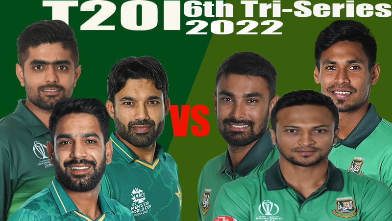 T20I 2022 6th Tri-Series Pakistan vs Bangladesh Key Players T20I 2022 6th Tri-Series Pakistan vs Bangladesh Key Players