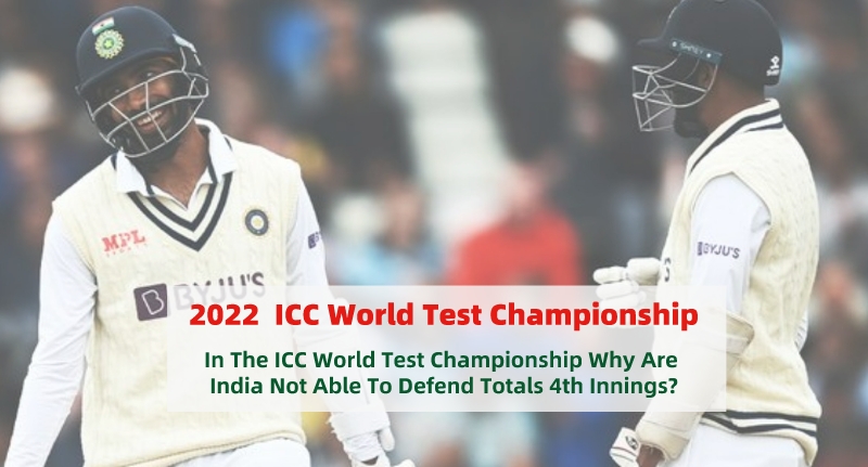 In The ICC World Test Championship Why Are India Not Able To Defend Totals 4th Innings?
